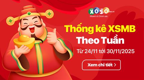 XSMB tuần qua có gì? Tuần từ 24/11/2025 đến 30/11/2025