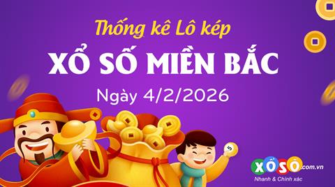 Thống kê kép XSMB 4/2/2026 - Phân tích XSMB Thứ 4 hôm nay