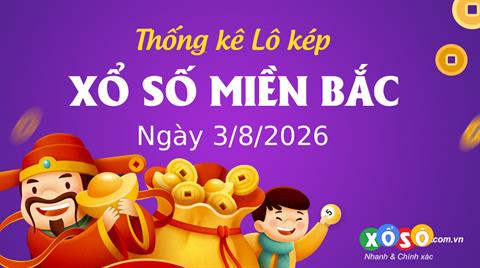 Thống kê kép XSMB 3/8/2026 - Phân tích XSMB Thứ 2 hôm nay