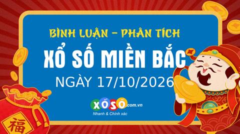 Bình luận KQXSMB 17/10/2026 đặc biệt chuyển qua nhỏ hơn 50