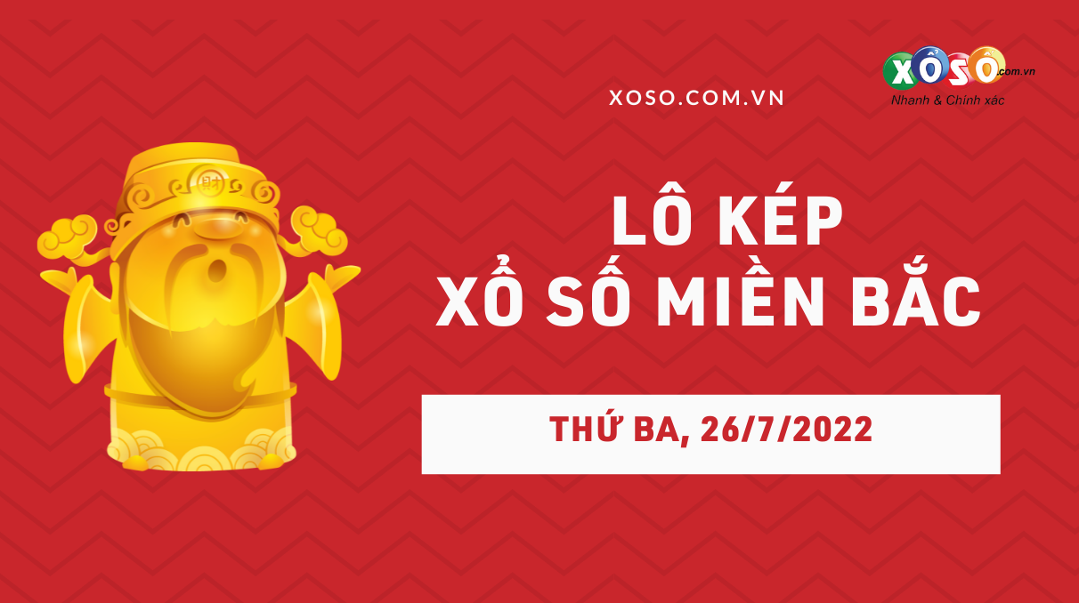 Lô kép XSMB 26-7-2022 Lo kep XSMB 26-7-2022