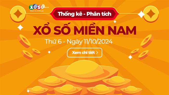 Thống kê XSMN 11/10 thứ 6 - Phân tích xổ số Thứ Sáu 11/10 hôm nay
