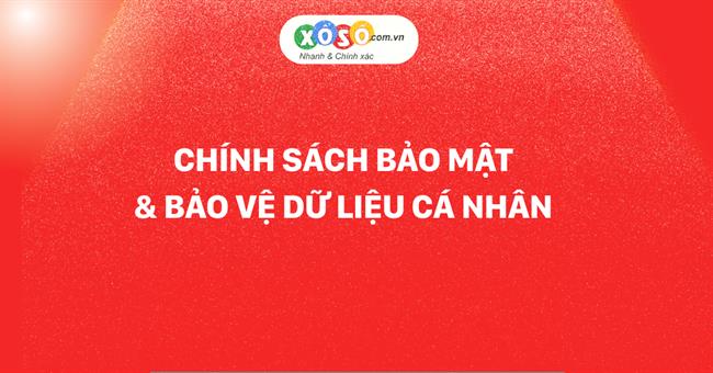 Chính sách bảo mật và bảo vệ dữ liệu cá nhân trên website Xoso.com.vn