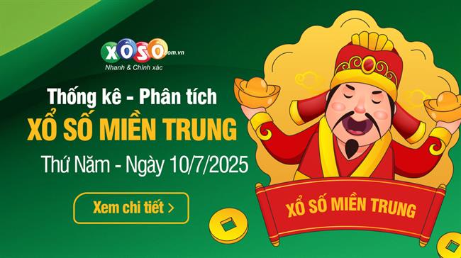 Thống kê XSMT 10/7/2025 - Phân tích Xổ số Miền Trung 10-7 Thứ 5