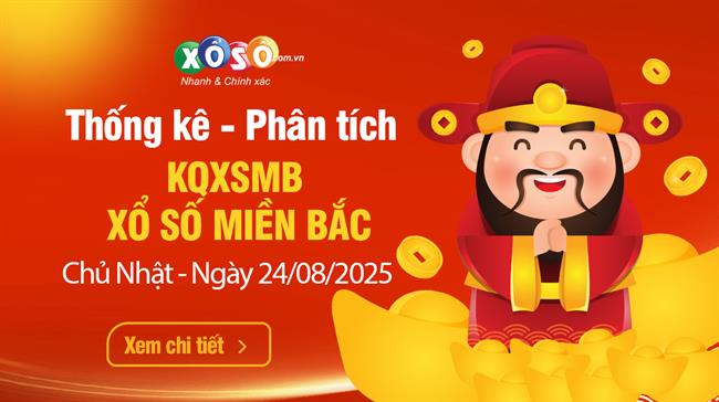 Thống Kê XSMB 24/08/2025 - Xem Xổ Số Miền Bắc Chủ Nhật Ngày 24/08