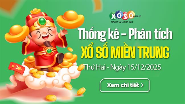 Thống kê XSMT 15/12/2025 - Phân tích Xổ số Miền Trung 15-12 Thứ 2