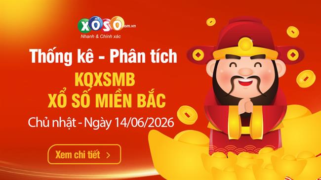 Thống Kê XSMB 14/6/2026 - Xem Xổ Số Miền Bắc Chủ Nhật Ngày 14/6