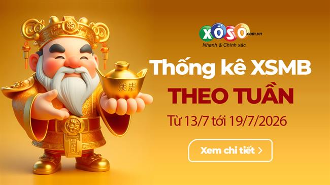 XSMB tuần qua có gì? Tuần từ 13/7/2026 đến 19/7/2026