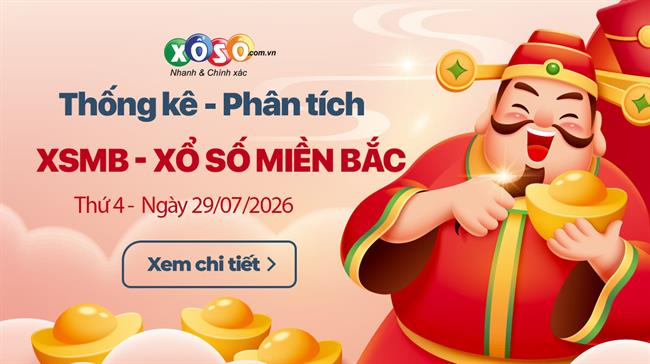 Thống Kê XSMB 29/7/2026 - Phân tích Xổ Số Miền Bắc Thứ 4 ngày 29/7