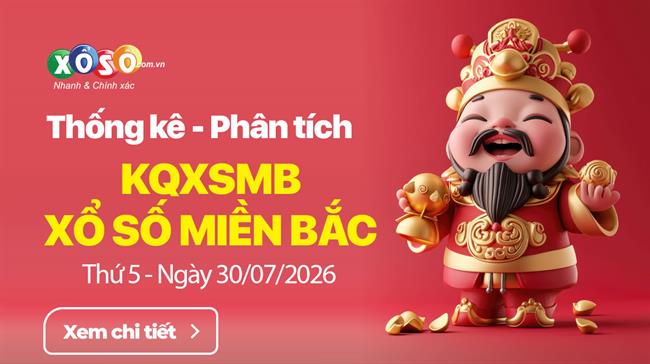 Thống Kê XSMB 30/7/2026 - Phân Tích XS Miền Bắc Thứ 5 ngày 30/7