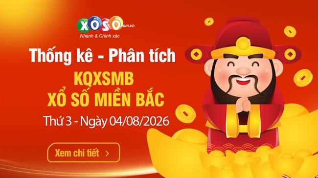 Thống Kê XSMB 04/08/2026 - Phân Tích XS Miền Bắc Thứ 3 Ngày 4/8
