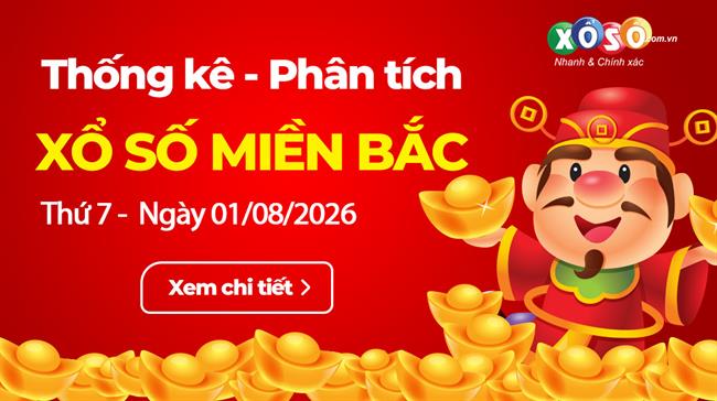 Thống Kê XSMB 01/08/2026 - Phân Tích Xổ Số Miền Bắc Thứ 7 ngày 1/8
